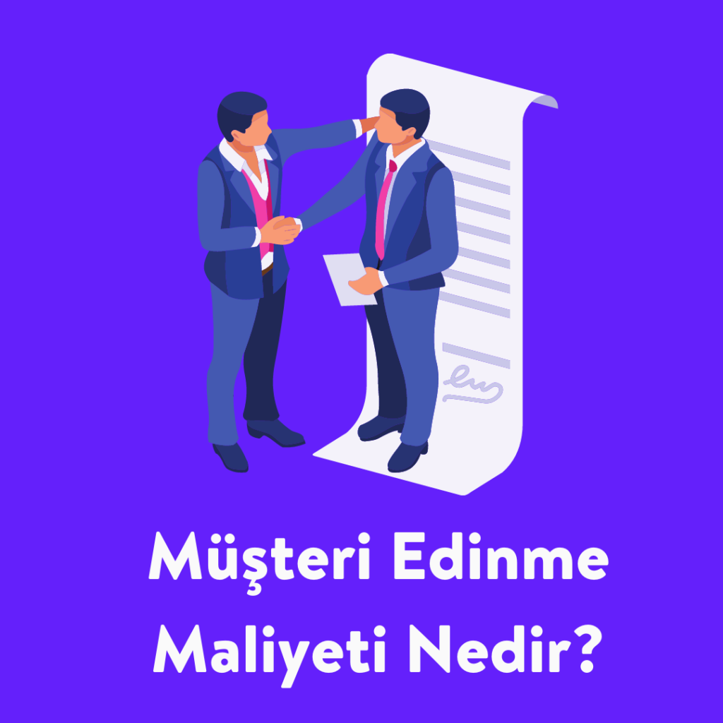 Müşteri Edinme Maliyeti Nedir