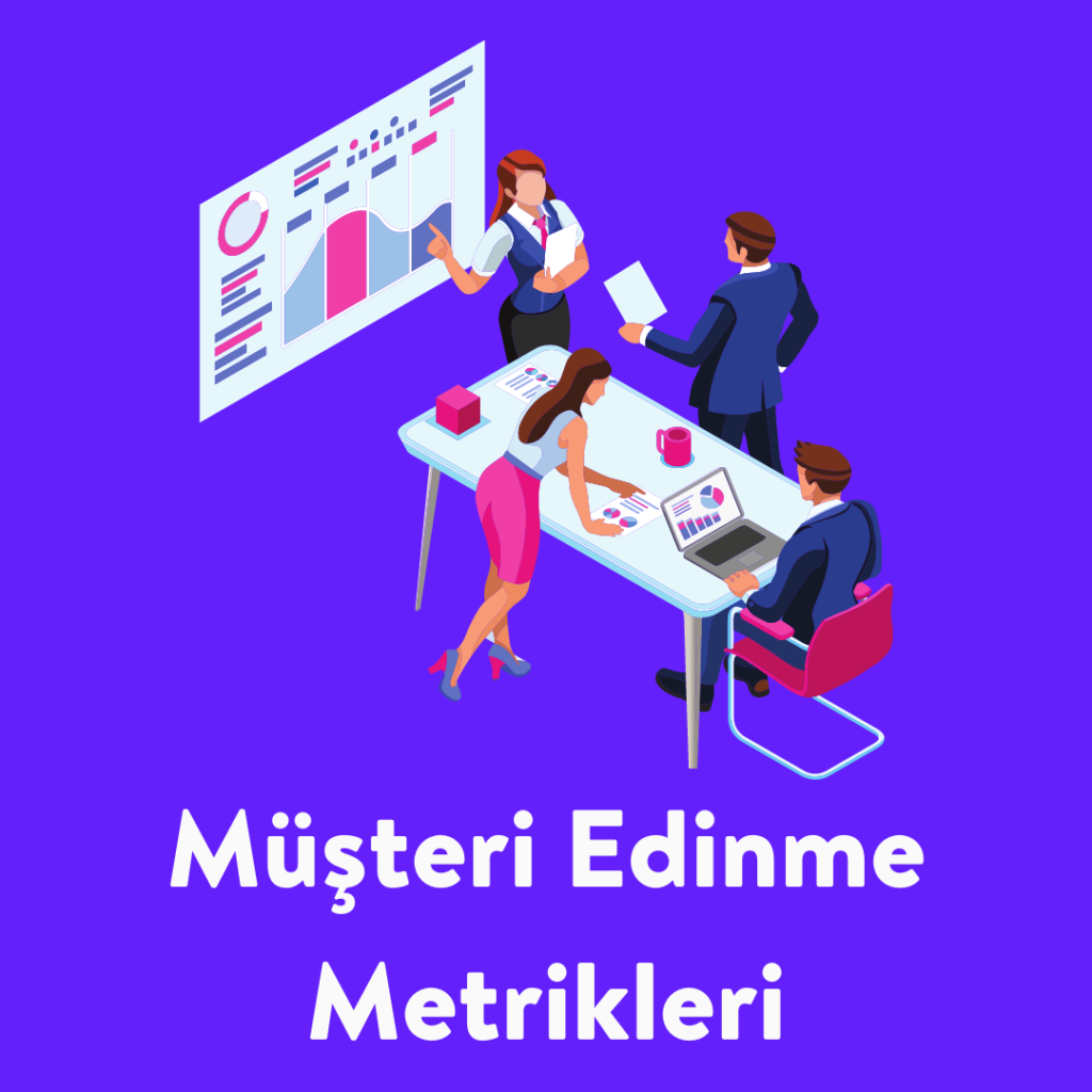 Müşteri Edinme Metrikleri