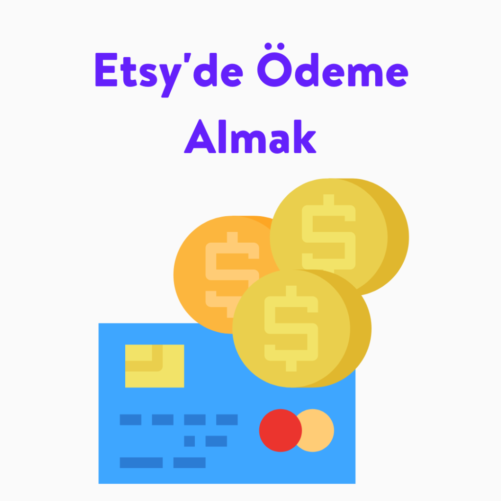 Etsy'de mağaza açmak ve Etsy'de Ödeme Almak