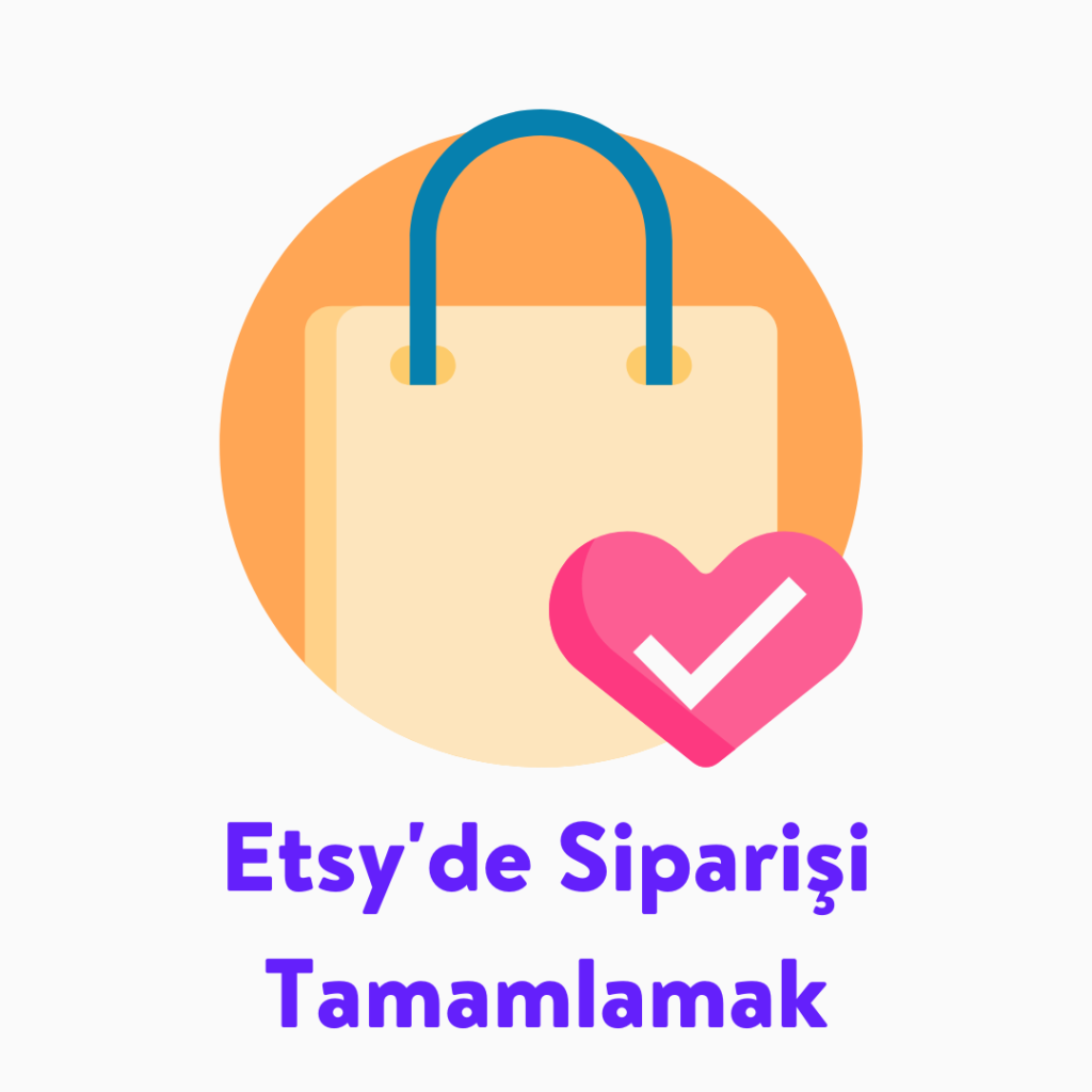 Etsy'de Siparişi Tamamlamak