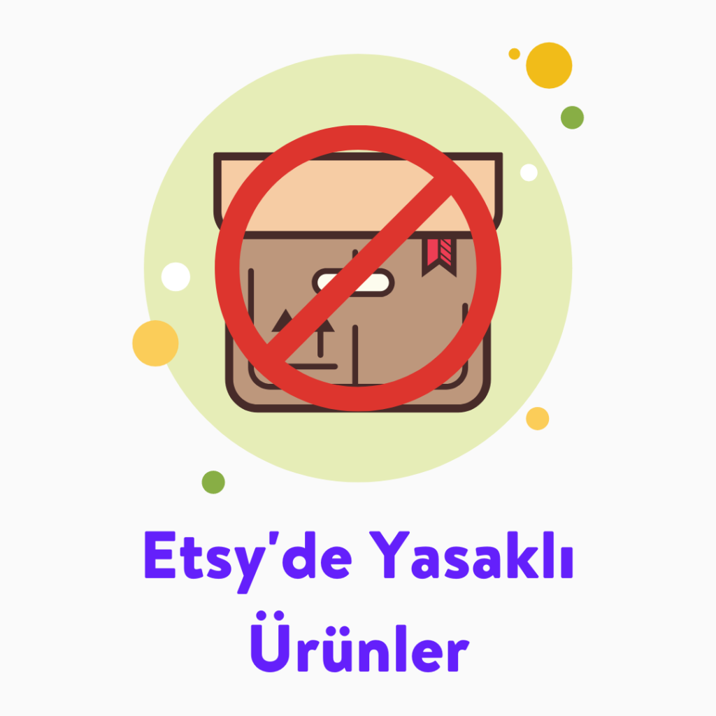 Etsy'de ne satılır, yasaklı ürünler