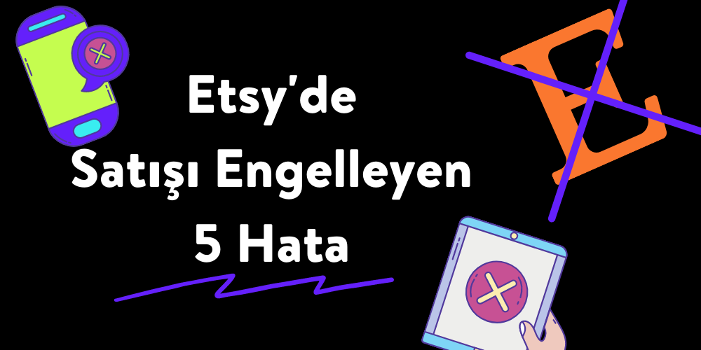 etsy'de satışı engelleyen hatalar