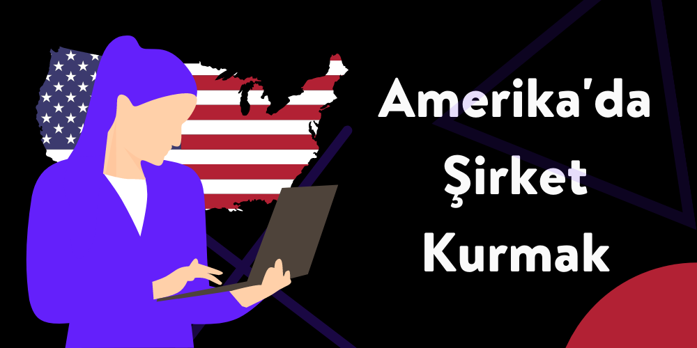 Amerika'da Şirket Kurmak