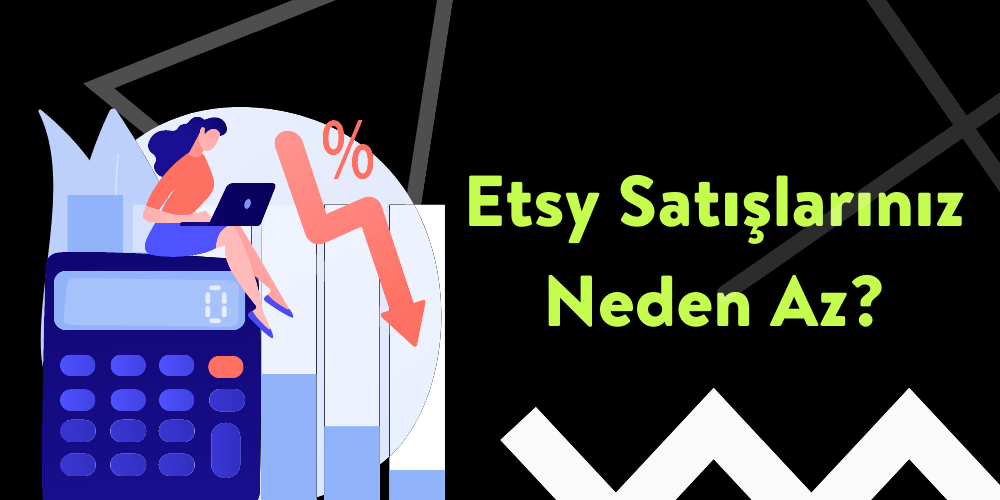 Etsy Satışlarım Neden Az