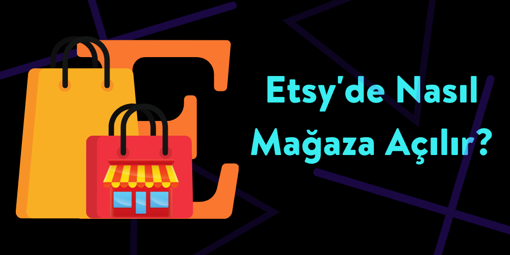 Etsy'de Nasıl Mağaza Açılır