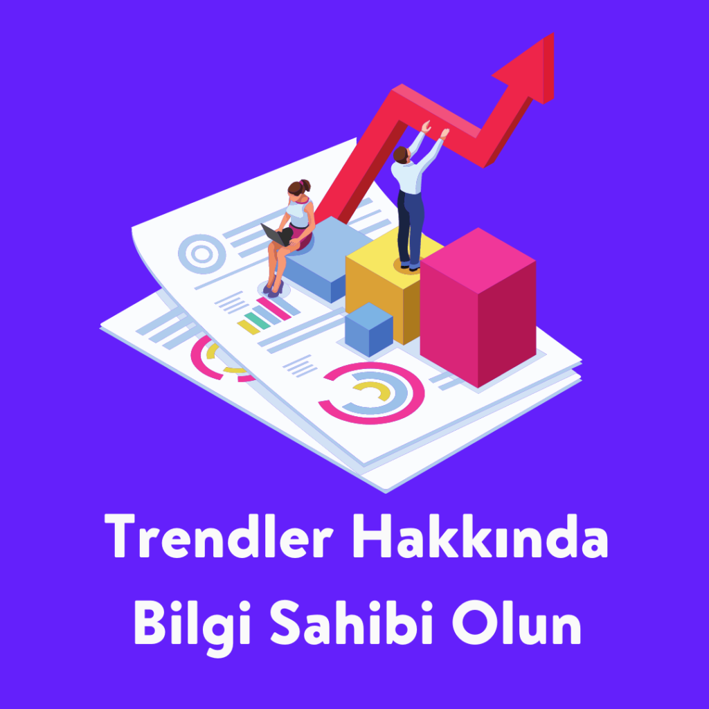 trendler hakkında bilgi sahibi olun